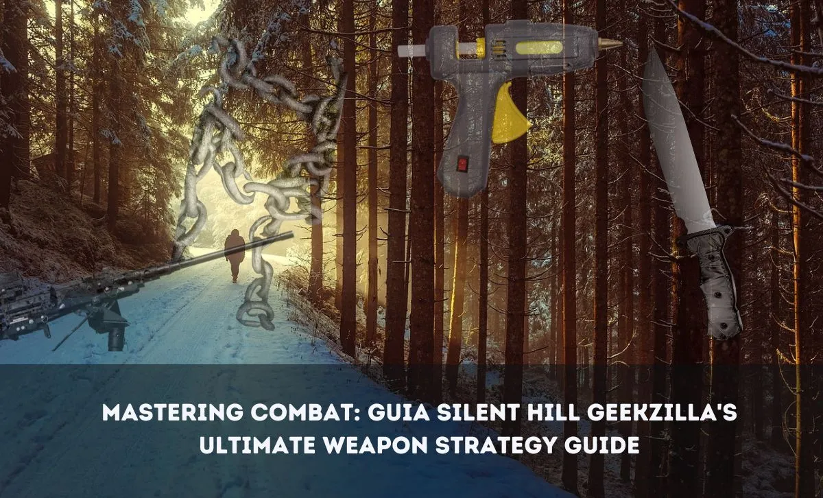 Mastering Combat Guia Silent Hill Geekzilla's Ultimate Weapon Strategy Guide